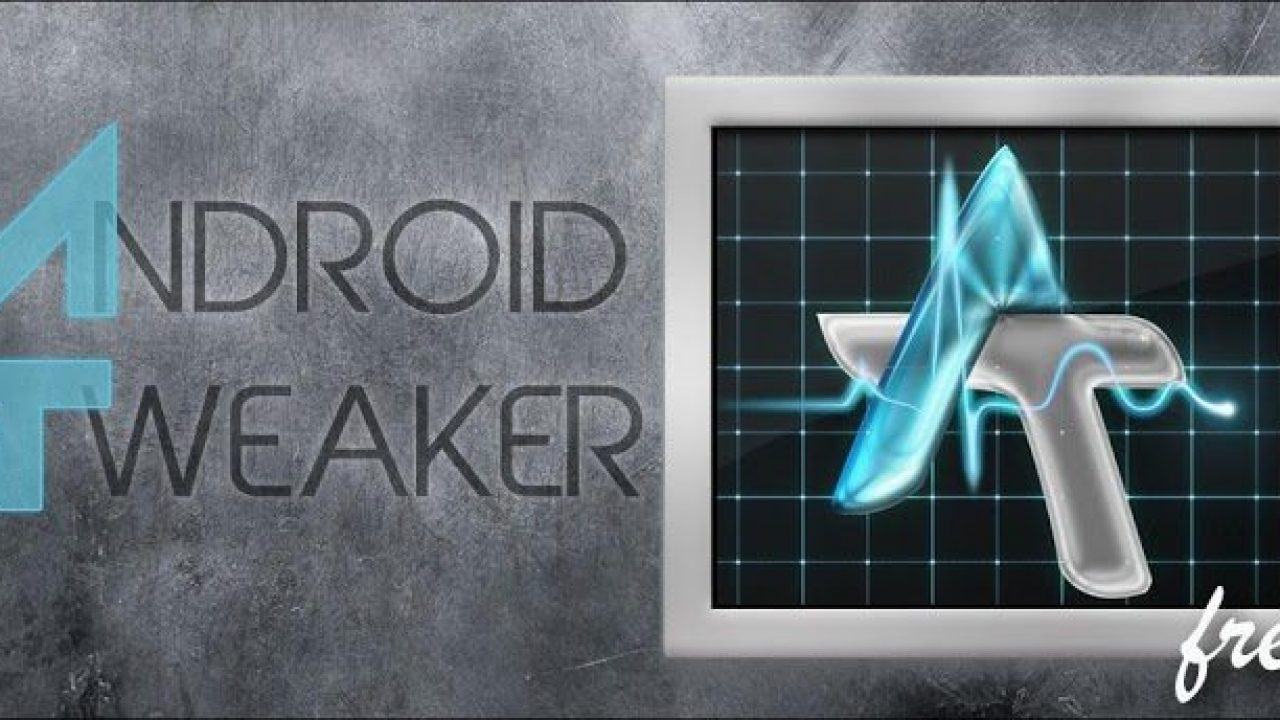 Android Tweaker Best App For Modifications On Android Os